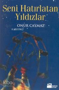  Seni Hatırlatan Yıldızlar | Onur Caymaz | Doğan Kitap | 9789752932494 | 