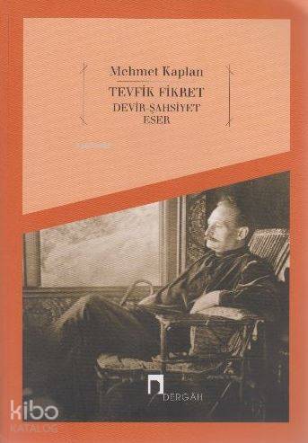  Tevfik Fikret Devir Şahsiyet Eser | Mehmet Kaplan | Dergah Yayınları | 9789759953041 | 