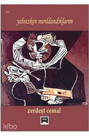  Yalnızken Mırıldandıklarım | Zerdeşt Cemal | Na Yayınları / Weşanen Na | 9786059017473 | 
