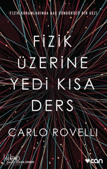  Fizik Üzerine Yedi Kısa Ders | Carlo Rovelli | Tolga Esmer | Can Yayınları | 9789750735684 | 