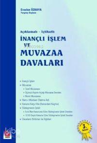  Açıklamalı içtihatlı| İnançlı İşlem ve Muvazaa Davaları | Açıklamalı içtihatlı| İnançlı İşlem ve Muvazaa Davaları | Eraslan Özkaya | Seçkin Yayıncılık | 9789753478106 