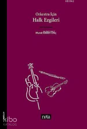  Orkestra İçin Halk Ezgileri | Murat Özden Uluç | Nota Yayıncılık | 9789759152093 | 