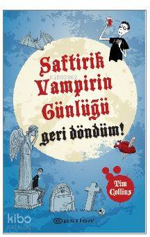  Saftirik Vampirin Günlüğü Geri Döndüm | Saftirik Vampirin Günlüğü Geri Döndüm | Tim Collins | Epsilon Yayınevi | 9786051733029 