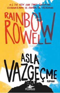  Asla Vazgeçme | Gizem Yeşildal | Çiçek Eriş | Ezgi Gültekin | Rainbow Rowell | Fatma Can | Pegasus Yayıncılık | 9786052993743 | 