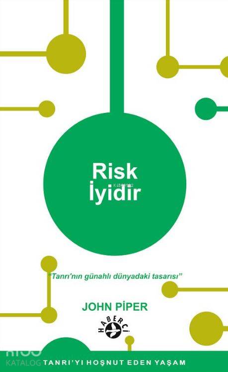  Risk İyidir Tanrının Günahlı Dünyadaki Tasarısı | John Piper | Tim Luibrand | Matthew Perdue | Haberci Basın Yayın | 9786054707416 | 