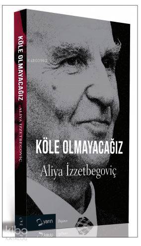  Köle Olmayacağız | Köle Olmayacağız | Aliya İzzetbegoviç | Nurullah Özbay | Sanela CrnovrsaninMirela Crnovrsanin Kurtali | Yarın Yayınları | 9786059931397 