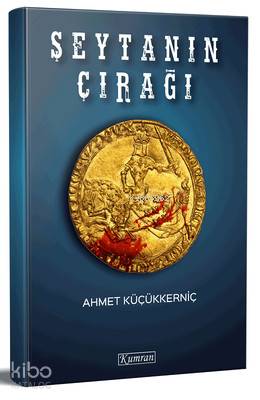  Şeytanın Çırağı | Ahmet Küçükkerniç | Yusuf Koşar | Kumran Yayınları | 9786058223158 | 