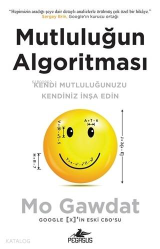  Mutluluğun Algoritması Kendi Mutluluğunuzu Kendiniz İnşa Edin | Dilara Anıl Özgen | Ezgi Gültekin | Filiz Tülek Erdurak | Mo Gawdat | Pegasus Yayıncılık | 9786052996010 | 