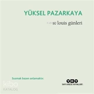  St Louis Günleri | Yüksel Pazarkaya | Murat Yalçın | Yapı Kredi Yayınları ( YKY ) | 9789750844485 | 