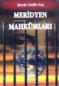  Meridyen Mahkûmları | Şeyda Gedik Koç | Medine Yayıncılık | 1002371104199 | 
