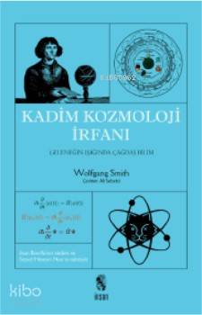 Kadim Kozmoloji İrfanı | Wolfgang Smith | İnsan Yayınları | 9789755749334 | 