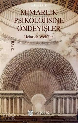  Mimarlık Psikolojisine Öndeyişler | Heinrich Wölfflin | Nihat ÜlnerAlp Tümertekin | Sevda Karakoç | Janus Yayınları | 9786056824180 | 