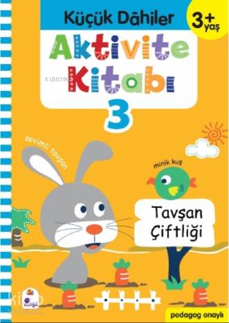  Küçük Dahiler Aktivite Kitabı 3 – 3+ Yaş Pedagog Onaylı | Yasin Öksüz | Gülizar Ç ÇetinkayaAyça G Derin | Ayça G DerinGülizar Ç Çetinkaya | İndigo Kitap | 9786057611703 | 