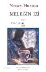  Meleğin İzi | Nancy Huston | Aylin Yengin | Can Yayınları | 9789758440627 | 