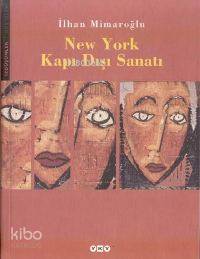  New York Kapı Dışı Sanatı | New York Kapı Dışı Sanatı | İlhan Mimaroğlu | Yapı Kredi Yayınları ( YKY ) | 9789750801280 