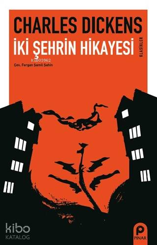  İki Şehrin Hikayesi | İki Şehrin Hikayesi | Charles Dickens | Şamil Fergan Şahin | Pınar Yayınları | 9789753525497 