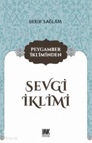  Peygamber İkliminden Sevgi İklimi | Peygamber İkliminden Sevgi İklimi | Bekir Sağlam | Eriha | Buruc Yayınları | 9786057018052 