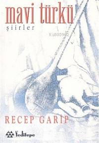  Mavi Türkü | Recep Garip | Yeditepe Yayınevi | 9789756480076 | 