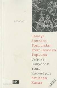  Çağdaş Dünyanın Yeni Kuramları | Çağdaş Dünyanın Yeni Kuramları | Krishan Kumar | Mehmet Küçük | Dost Kitabevi | 9789757501817 