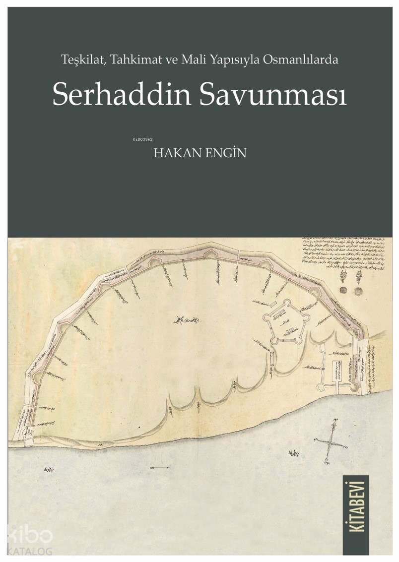 Teşkilat, Tahkimat ve Mali Yapısıyla Osmanlılarda Serhaddin Savunması