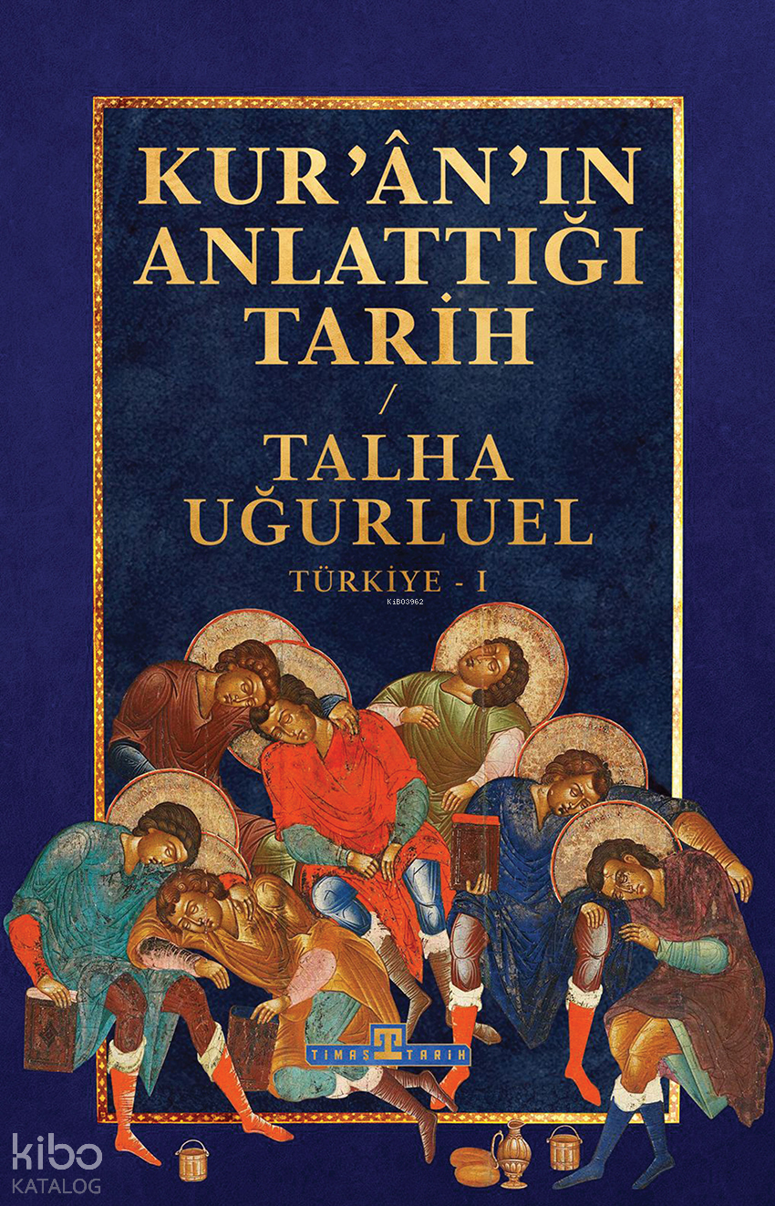  Kurânın Anlattığı TarihTürkiye 1 | Kurânın Anlattığı TarihTürkiye 1 | Talha Uğurluel | Timaş Tarih | 9786256767331 