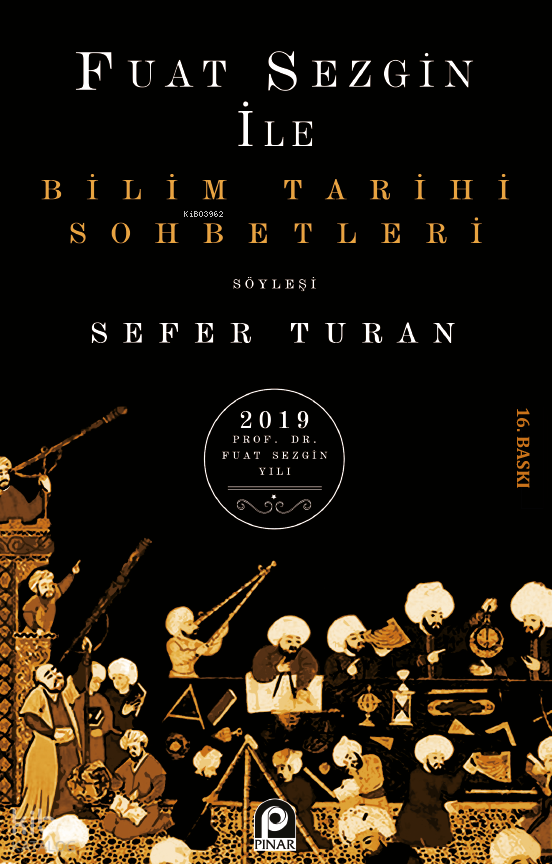  Bilim Tarihi Sohbetleri | Bilim Tarihi Sohbetleri | Fuat Sezgin | Pınar Yayınları | 9789753524957 