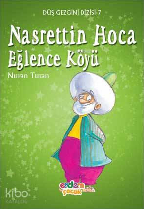  Düş Gezgini Dizisi 7 Nasreddin Hoca Eğlence Köyü | Nuran Turan | Erdem Çocuk | 9789755014418 | 