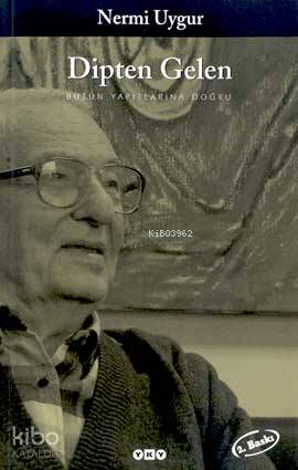  Dipten Gelen | Dipten Gelen | Nermi Uygur | Editör Korkut Tankuter GrafikerNahide Dikel | Yapı Kredi Yayınları ( YKY ) | 9789750800368 