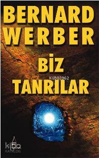  Biz Tanrılar | Bernard Werber | Neslihan Burcu Akdağ | Galata Yayınları | 9789753224963 | 