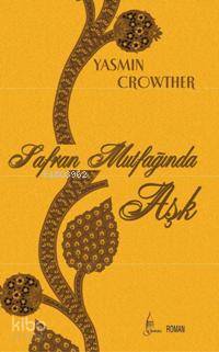  Safran Mutfağında Aşk | Yasmin Crowther | Galata Yayınları | 9789753224994 | 