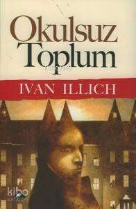  Okulsuz Toplum | Okulsuz Toplum | Ivan Illich | Şule Yayınları | 9789757796662 