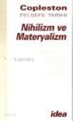  Nihilizm ve Materyalizm Felsefe Tarihi Çağdaş Felsefe Cilt 7 Bölüm 2 | Nihilizm ve Materyalizm Felsefe Tarihi Çağdaş Felsefe Cilt 7 Bölüm 2 | Frederick Copleston | İdea Yayınevi | 9789753970327 