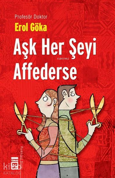  Aşk Her Şeyi Affederse | Erol Göka | Timaş Yayınları | 9786051143255 | 
