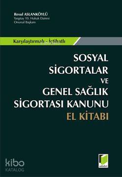  Sosyal Sigortalar ve Genel Sağlık Sigortası Kanunu El Kitabı | Resul Aslanköylü | Adalet Yayınevi | 9786055412265 | 
