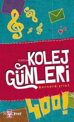  Kolej Günleri | Bernard Friot | Genç Timaş | 9786051145006 | 