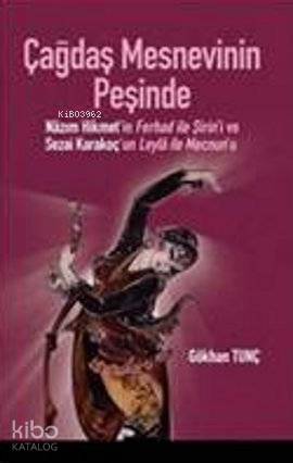  Çağdaş Mesnevinin Peşinde Nazım Hikmetin Ferhad ile Şirini ve Sezai Karakoçun Leyla ile Mecnunu | Gökhan Tunç | Kadim Yayınları | 9789759000257 | 