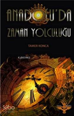  Anadoluda Zaman Yolculuğu | Tamer Konca | Enki Yayıncılık | 9786058722019 | 