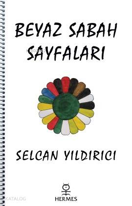  Beyaz Sabah Sayfaları | Selcan Yıldırıcı | Hermes Yayınları | 9789756130421 | 