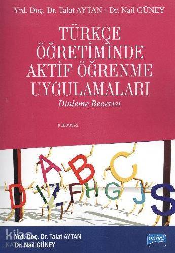  Türkçe Öğretiminde Aktif Öğrenme Uygulamaları | Talat AytanNail Güney | Nail Güney | Talat Aytan | Nobel Akademik Yayıncılık | 9786051331836 | 