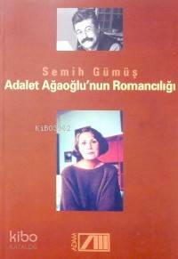  Adalet Ağaoğlunun Romancılığı | Semih Gümüş | Adam Yayınları | 9789754186154 | 