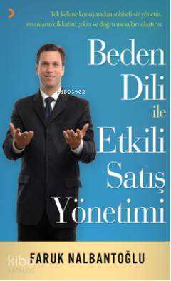  Beden Dili ile Etkili Satış Yöntemi | Beden Dili ile Etkili Satış Yöntemi | Faruk Nalbantoğlu | Cinius Yayınları | 9786051275215 