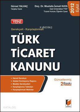  Gerekçeli Karşılaştırmalı Türk Ticaret Kanunu | Gürsel Yalvaç | Mustafa İsmail Kaya | Gürsel YalvaçMustafa İsmail Kaya | Adalet Yayınevi | 9786055263621 | 