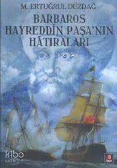  Barbaros Hayreddin Paşanın Hatıraları | Barbaros Hayreddin Paşanın Hatıraları | M Ertuğrul Düzdağ | Kapı Yayınları | 9786055257149 