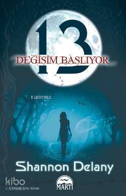  13 Değişim Başlıyor | 13 Değişim Başlıyor | Shannon Delany | Martı Yayınları | 9786053480532 