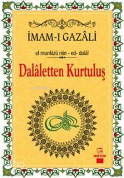  Dalaletten Kurtuluş El Münkizü Min ed dalal | Dalaletten Kurtuluş El Münkizü Min ed dalal | İmamı Gazali | Onur Kitap | 9786058709140 