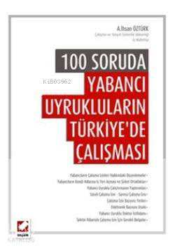  100 Soruda Yabancı Uyrukluların Türkiyede Çalışması | 100 Soruda Yabancı Uyrukluların Türkiyede Çalışması | Ali İhsan Öztürk | Seçkin Yayıncılık | 9789750223532 