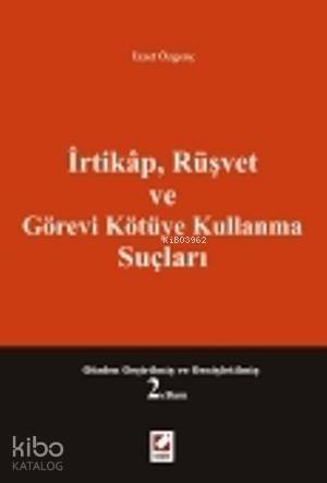  İrtikap Rüşvet ve Görevi Kötüye Kullanma Suçları | İzzet Özgenç | Seçkin Yayıncılık | 9789750224294 | 