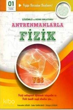 Antrenmanlarla Fizik; YGS Çözümlü ve Konu Anlatımlı