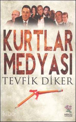  Kurtlar Medyası | Tevfik Diker | Nergiz Yayınları | 9789756238318 | 