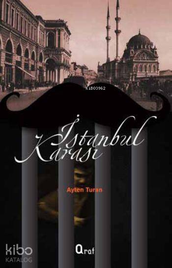  İstanbul Karası | İstanbul Karası | Ayten Turan | Araf Yayınları | 9786055125462 